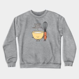 Bake it happen Crewneck Sweatshirt